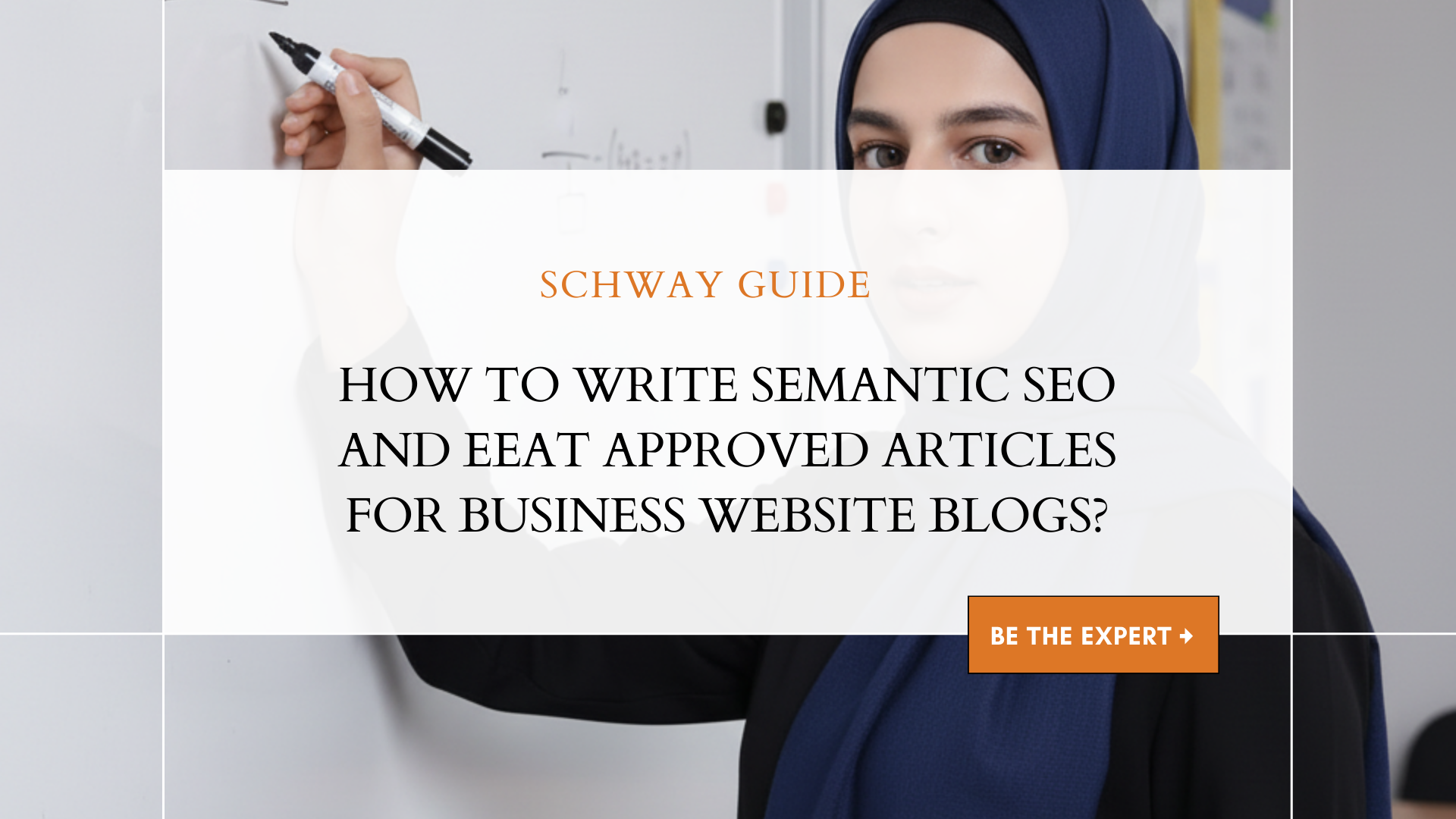 How to Write Semantic SEO and EEAT Approved Articles for Business Website Blogs?